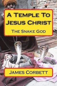bokomslag A Temple To Jesus Christ: The Snake God