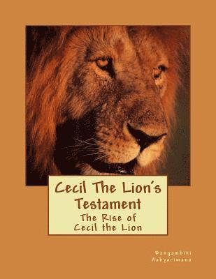 Bangambiki Habyarimana - Cecil The Lion's Testament: The Rise of Cecil the Lion, Häftad