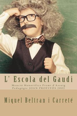 bokomslag L' Escola del Gaudi: Mencio Honorifica Premi d'Assaig Pedagogic JOAN PROFITOS 2002