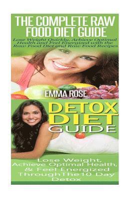 Emma Rose - Raw Food Diet: Detox Diet: Planted Based Diet & Detox Cleanse Diet to Increase Energy & Natural Weight Loss, Häftad