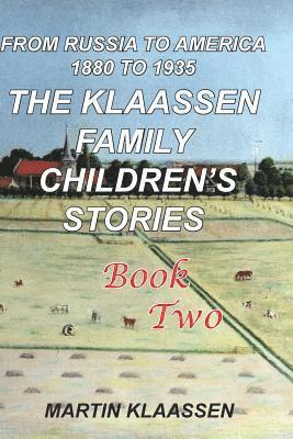 The Klaassen Family Childrens' Stories, Book Two: From Russia to America 1