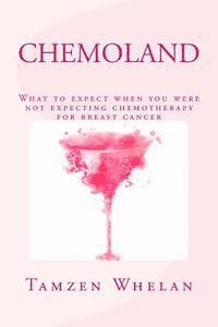 bokomslag Chemoland: What to expect when you were not expecting chemotherapy for breast cancer