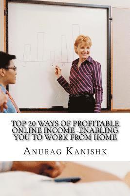 bokomslag Top 20 Ways of Profitable Online Income -Enabling You to Work from Home