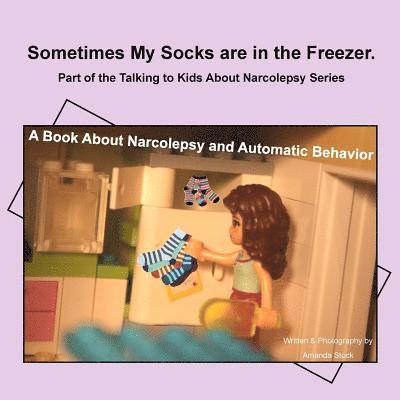 Amanda Stock - Sometimes My Socks are in the Freezer: A Book About Narcolepsy and Automatic Behavior, Häftad