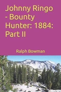 bokomslag Johnny Ringo - Bounty Hunter: 1884: Part II