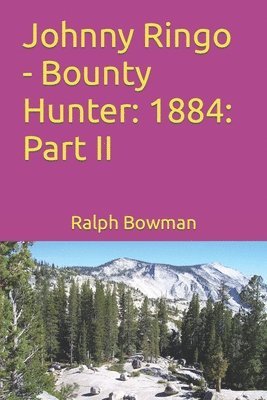 Johnny Ringo - Bounty Hunter: 1884: Part II 1