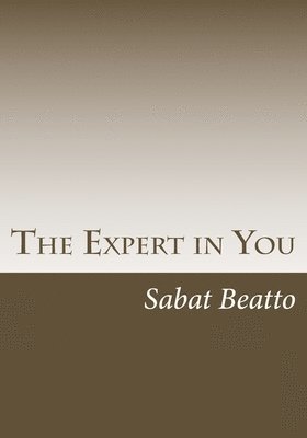 The Expert in You: How to find monetize on you expertise and strenghts 1