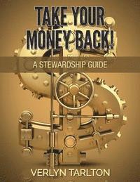 bokomslag Take Your Money Back!: A Stewardship Guide