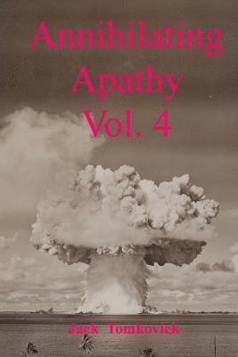 John J. Tomkovick - Annihilating Apathy Vol. 4 (The Long Strange Journey): The Long Strange Journey, Häftad