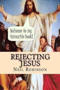 Neil Robinson - Rejecting Jesus: Why You Should, Häftad