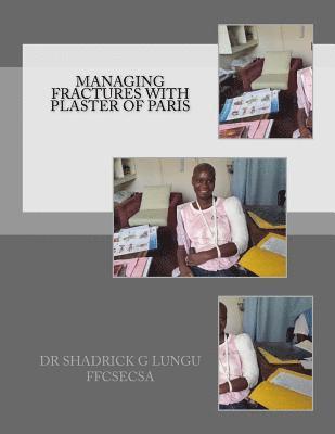 bokomslag Managing Fractures with Plaster of Paris: A Practical Guide for Health Professionals