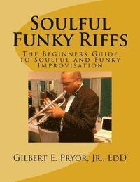 bokomslag Soulful Funky Riffs: The Beginners Guide to Soulful and Funky Improvisation