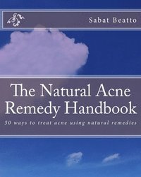 bokomslag The Natural Acne Remedy Handbook: 50 ways to treat acne using natural remedies