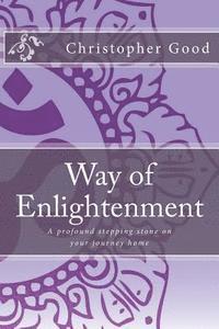 Christopher Ryan Good - Way of Enlightenment: A profound stepping stone on your journey home, Häftad