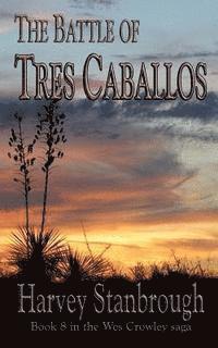 Harvey Stanbrough - The Battle of Tres Caballos, Häftad