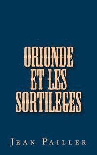 bokomslag Orionde et les Sortileges