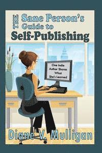 bokomslag The Sane Person's Guide to Self-Publishing: One Indie Author Shares What She's Learned