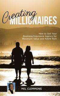 bokomslag Creating Millionaires: How to Sell Your Business/Insurance Agency for Maximum Value and Retire Rich