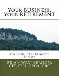 bokomslag Your BUSINESS, Your RETIREMENT: Halton Retirement Study