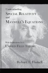bokomslag Understanding Special Relativity and Maxwell's Equations: With Implications for a Unified Field Theory