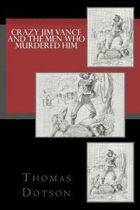 bokomslag Crazy Jim Vance And The Men Who Murdered Him