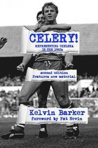 Kelvin Barker - Celery! Representing Chelsea in the 1980s, Häftad