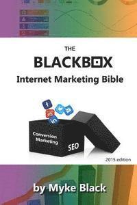 Myke Black - The Blackbox Internet Marketing Bible: Search engine optimisation, social media marketing and other ways to market your brands online, Häftad