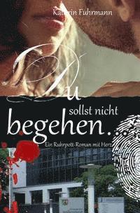 bokomslag Du sollst nicht begehren ...: Ein Ruhrpott-Roman mit Herz