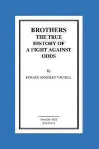 bokomslag Brothers The True History Of A Fight Against Odds