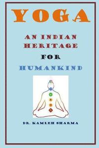 bokomslag Yoga An Indian Heritage For Humankind