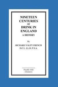 bokomslag Nineteen Centuries Of Drink In England A History