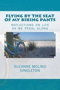 bokomslag Flying by the Seat of My Biking Pants: Reflections on life as we pedal along