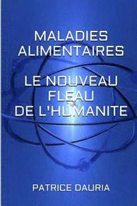 bokomslag Maladies Alimentaires Le Nouveau Fleau de l'Humanite: Edition Speciale