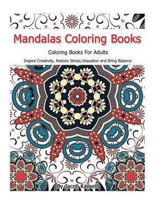 Meditation: Mandalas Coloring Books For Adults: Inspire Creativity, Reduce Stress, relaxation, Creativity, Bring Balance 1