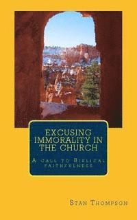 bokomslag Excusing Immorality in the Church: A Call to Biblical Faithfulness
