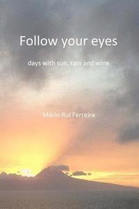 bokomslag Follow your eyes: days with sun, rain and wine