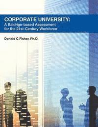 bokomslag Corporate University: A Baldrige-based Assessment for the 21st Century Workforce