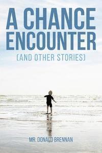 A Chance Encounter (And Other Stories) 1