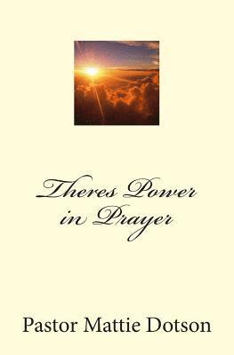 Marlon L. Dotson, Pastor Mattie Dotson - Theres Power in Prayer, Häftad