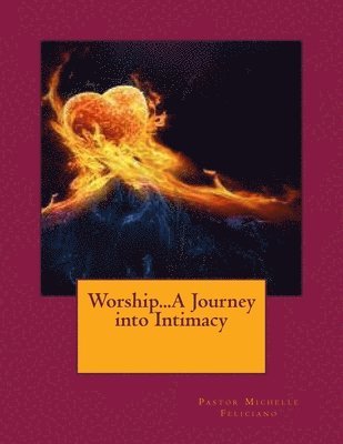 Worship...A Journey into Intimacy 1