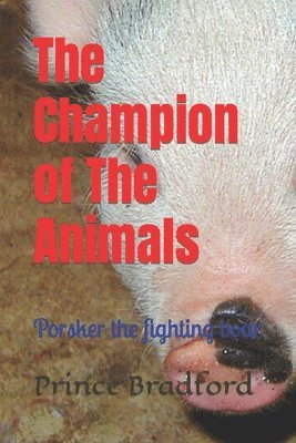 bokomslag The champion of the animals: Porsker the fighting boar