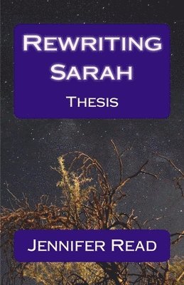 Rewriting Sarah: A thesis by Jennifer Read