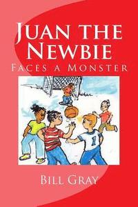bokomslag Juan the Newbie: Faces a Monster