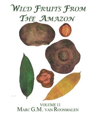 Wild Fruits from the Amazon: Volume II 1