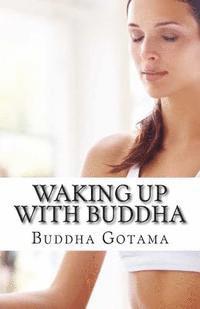 Buddha Gotama - Waking up with Buddha: 365 mornings of wisdom, Häftad