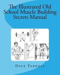 bokomslag The Illustrated Old School Muscle Building Secrets Manual