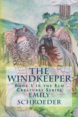 The Windkeeper: Book 1 in the Eld Creatures Series 1