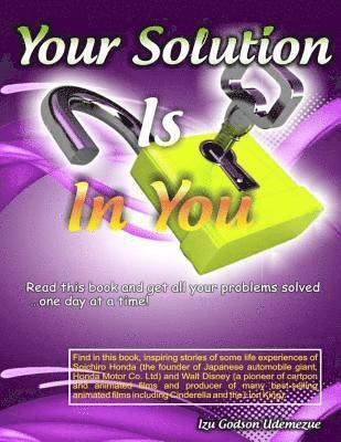 bokomslag Your Solution Is In You: Read this book and get all your problems solved...one day at a time!