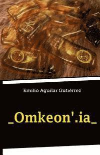 Emilio Aguilar Gutiérrez - _omkeon'.ia_, Häftad