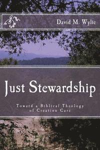 bokomslag Just Stewardship: Toward a Biblical Theology of Creation Care